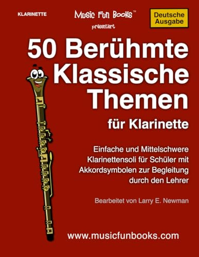 50 Berühmte Klassische Themen für Klarinette: Einfache und Mittelschwere Klarinettensoli für Schüler mit Akkordsymbolen zur Begleitung durch den Lehrer