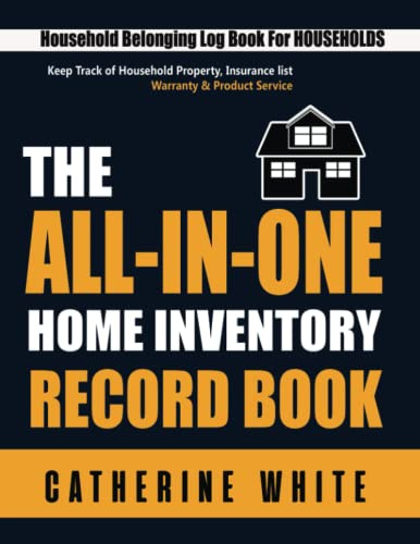 Home Inventory Record Book: For Tracking Household Properties, Insurance List, Contacts, Product Warranty, and Service. Home Organizer & Log Book For ... Household Inventory Journal and Planner