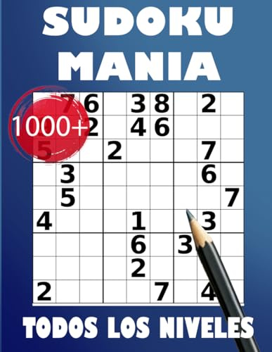 Sudoku Manía: Más de 1000 Puzzles para Principiantes y Expertos: Con 6 Niveles de Dificultad