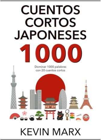 Cuentos cortos japoneses 1000: Dominar 1000 palabras con 20 cuentos cortos (Habla japonés en 90 días)
