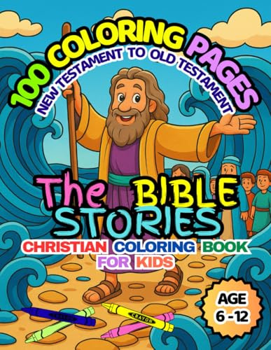 100 The Bible Stories Coloring Book for Kids: My Book of Bible Stories Made Simple – 100 Engaging Coloring Pages from Genesis to Revelation, Christian Activity Book for Ages 6–12