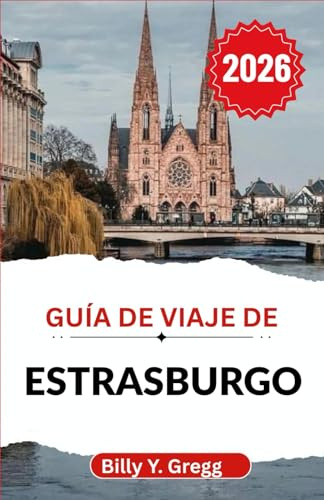 Guía de viaje de Estrasburgo 2026: Explorando el espíritu del casco antiguo, la artesanía culinaria y el ritmo moderno de una capital alsaciana
