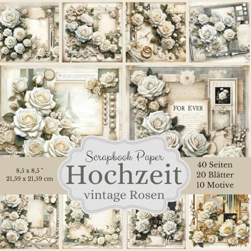 Scrapbook Papier Kollektion: Hochzeit Vintage Rosen: - 40 Seiten voller romantischer Eleganz Verleihen Sie Ihren Scrapbooking-Projekten einen ... Papierkollektion im Vintage-Rosendesign!