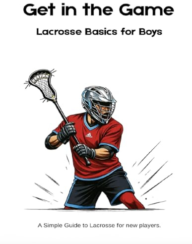 Get in the Game!: Lacrosse Basics for Boys