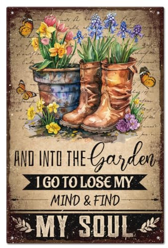 GLOBLELAND And into the Garden I Go to Lose My Mind & Find My Soul Vintage Gardening Metal Tin Sign Boots Flowers Tin Sign 12x8in/30x20cm Art Plaque Poster Wall Decor for Home Garden