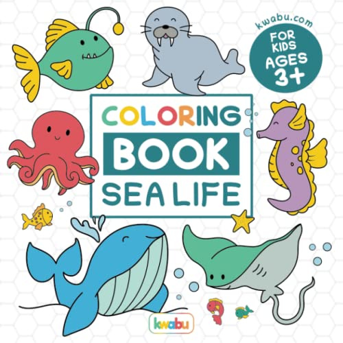 Coloring Book Sea Life For Kids: For Preschool Children Ages 3-5 - Many Sea Animals & Other Things From The Ocean To Color For Girls & Boys (Coloring Books For Preschool Children Ages 3-5)