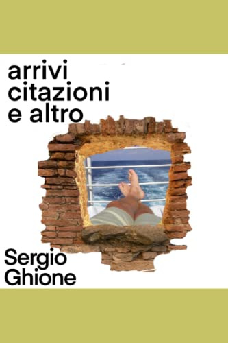 arrivi, citazioni e altro: (divagazioni in prosa e in versi)