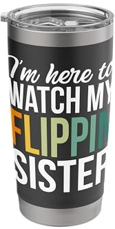 I'm Here to Watch My Flippin Sister Stainless Steel Insulated Tumbler
