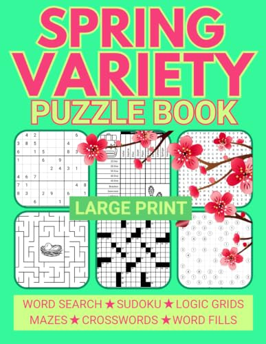 Large Print Spring Variety Puzzle Book: Relaxing Mixed Puzzles for Adults Including Sudoku, Crosswords, Word Search, and Logic Grids