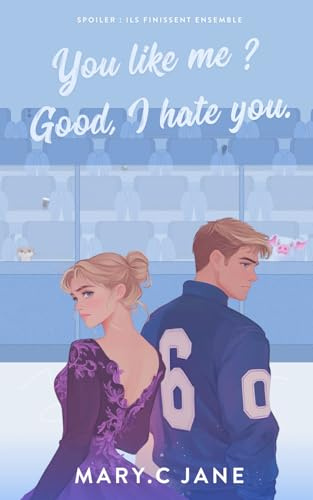 You like me ? Good, I hate you.