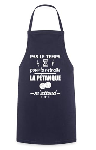 Spreadshirt Pas Le Temps Pour la Retraite Pétanque Bouliste Humour Tablier Cuisine, taille unique, marine