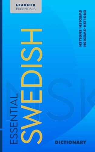 Essential Swedish Dictionary: Bilingual English–Swedish Vocabulary for Learners: Over 20,000 Entries with IPA, Grammar Annotations, and Examples