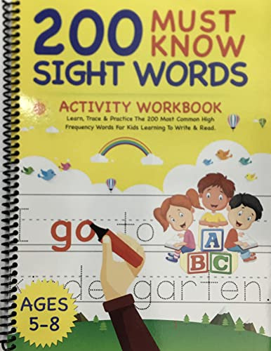 200 Must Know Sight Words Activity Workbook: Learn, Trace & Practice The 200 Most Common High Frequency Words For Kids Learning To Write & Read. | Ages 5-8