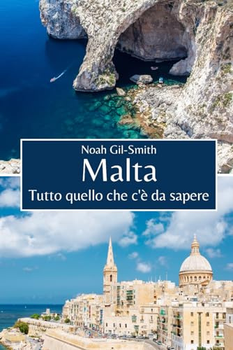Malta: Tutto quello che c'è da sapere