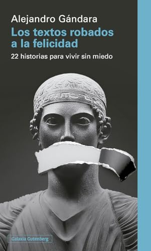 Los textos robados a la felicidad: 22 historias para vivir sin miedo (Ensayo)