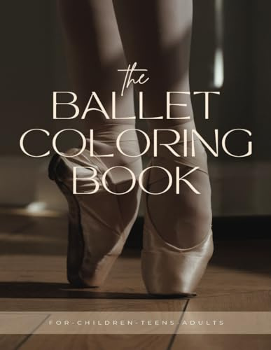 The Ballet Coloring Book: For-Children-Teens-Adults