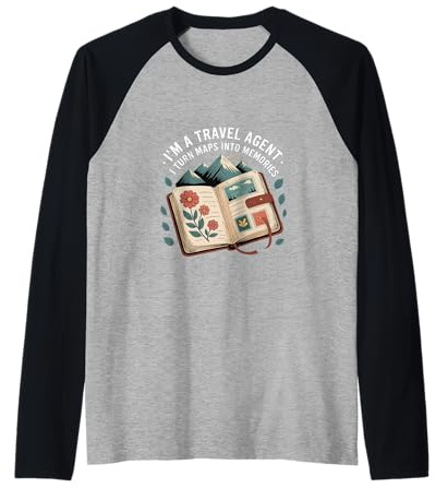 I'm A Travel Agent I Turn Maps Into Memories |- Maglia con Maniche Raglan