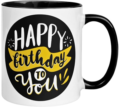Geburtstag Tasse | Happy Birthday To You | Geschenk Mann Frau Neutral Alter | Geburtstagsgeschenk ohne Zahl Männer Frauen | Party Kaffeebecher | Geburtstagsparty Dekoration | Geburtstagstasse