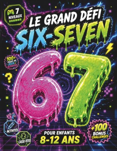 Le Grand Défi 67 Six-Seven pour enfants 8-12 ans. Livre de jeux, activités & casse-têtes en 7 niveaux + 100 Challenges Bonus.: Idée cadeau garçon & fille pour vacances, Noël, Pâques ou anniversaire
