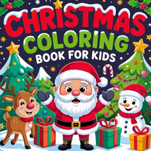 Christmas Coloring Book for Kids: 50+ Cozy, Bold & Easy Designs with Santa Claus, Snowmen, Reindeer, Christmas Trees, Toys, Gifts, Ornaments & More! (Perfect Stocking Stuffer for Ages 3–8)