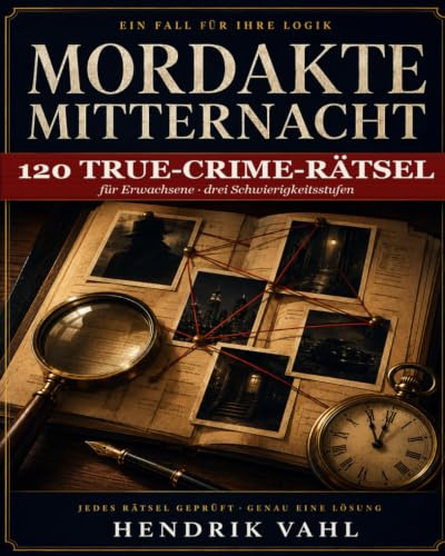 Mordakte Mitternacht: 120 Krimi-Logikrätsel für Erwachsene – Das Rätselbuch mit Lösungsgitter in drei Schwierigkeitsstufen