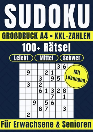 Sudoku XXL für Senioren – Großdruck A4 mit extra großen Zahlen: Rätsel in drei Schwierigkeitsstufen · Leicht, Mittel, Schwer · Mit Lösungen im Anhang