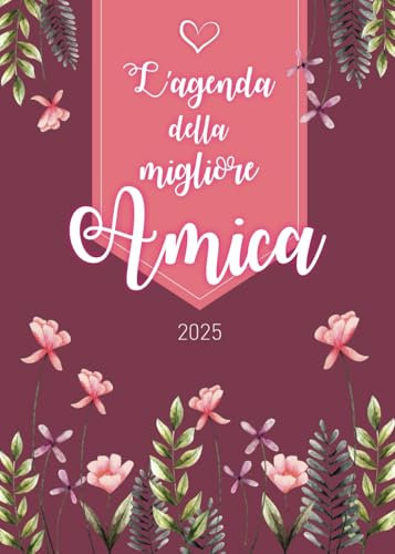 L’agenda della migliore Amica 2025: Diario settimanale 2025 | da Novembre 2024 a Dicembre 2025| Formato A5 | 128 pagine | Regalo personalizzato per la donna più straordinaria
