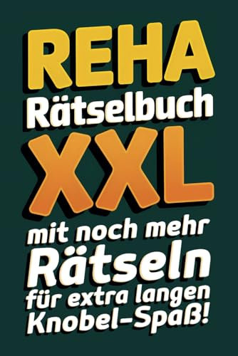 Reha Rätselbuch XXL: Das ideale Reha-Geschenk - Mit noch mehr Rätseln, für extra langen Knobel-Spaß! - Gegen Langeweile