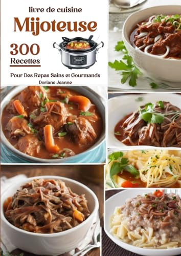 livre de cuisine Mijoteuse 300 Recettes Pour Des Repas Sains et Gourmands