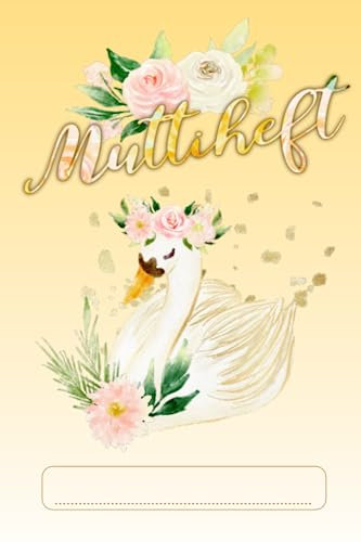 Muttiheft: Ein Mitteilungsheft für Eltern - Kita, Hort, Grundschule, Schule, Notizen (Muttihefte für Dich...)