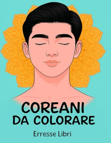 COREANI DA COLORARE: Ragazzi perfetti da colorare senza stress! Disegni da colorare con mandala.