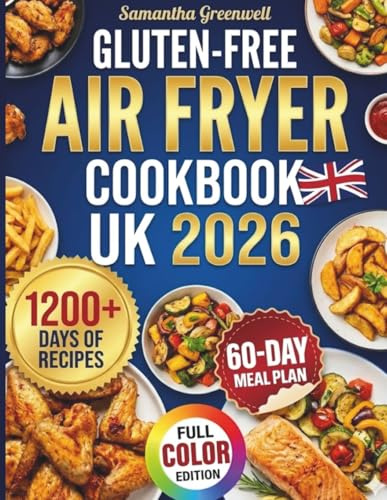 Gluten-Free Air Fryer Cookbook UK: Simple Meals for Coeliac Safe Home Cooking, Busy Weeknights, and Long-Term Balance