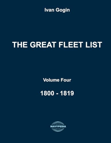The Great Fleet List. Volume Four. 1800 - 1819: Fighting ships of the world 1800 - 1819