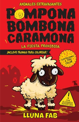 Pompona Bombona Caramona: La fiesta prohibida | Ilustrado a TODO COLOR | Libros de aventuras para niños | Una historia infantil adictiva, loca y divertida perfecta para niños de 7-10 años