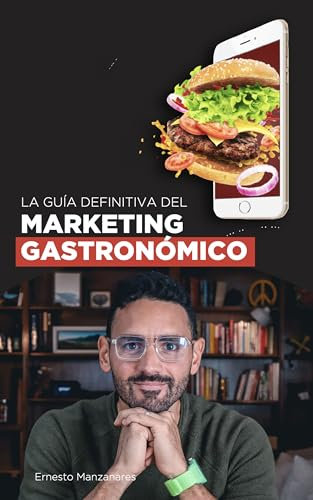 Guía de Digitalización Gastronómica: El Manual Definitivo para Restaurantes y Negocios Gastronómicos: Gastromarketing