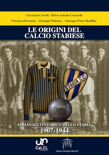 LE ORIGINI DEL CALCIO STABIESE ALMANACCO STORICO DELLO STABIA 1907-1944