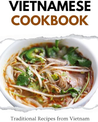 Vietnamese Cookbook: Traditional Recipes from Vietnam (Asian Food)