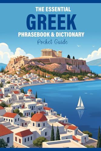 The Essential Greek Phrasebook & Dictionary: Your Pocket Guide Organized by Situation for Real-World Travel, Including an Easy Pronunciation Guide and Essential Phrases for Airports, Hotels, Dining, and Emergencies