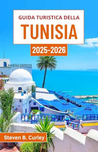 Guida turistica della Tunisia 2025-2026: Esplorare l'anima vibrante di un paese dove storia, deserto e cultura si fondono magnificamente
