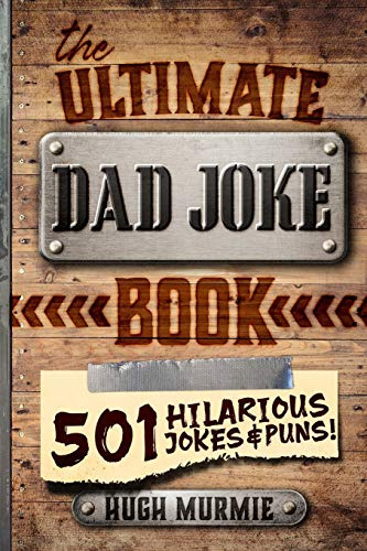 The Ultimate Dad Joke Book: 501 Hilarious Puns, Funny One Liners and Clean Cheesy Dad Jokes for Kids: 1 (Gifts For Dad)