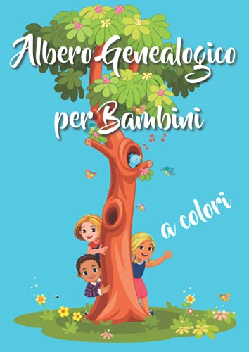 Albero Genealogico per Bambini – a Colori: Versione per ragazzo. Permette ai bambini di costruire il loro albero genealogico. Originale idea regalo per compleanni, vacanze, Natale, Pasqua.