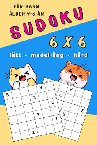 SUDOKU FÖR BARN ÅLDER 4-8 ÅR 6x6 lätt medellång hård: Aktivitetsbok för Barn och Nybörjare, Instruktioner och Lösningar Ingår, Pusselbok med Lösningar, sudoku-pussel för flickor och pojkar