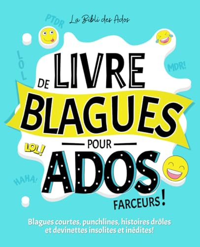 Livre de Blagues pour Ados farceurs: Blagues courtes, punchlines, histoires drôles et devinettes insolites et inédites