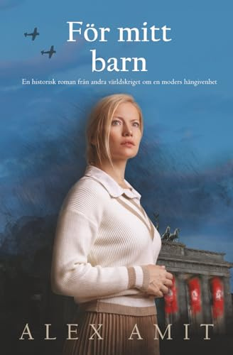 För mitt barn: En historisk roman från andra världskriget om en moders hängivenhet