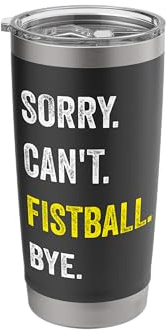 Sorry Can't Fistball Funny Hobby Stainless Steel Insulated Tumbler