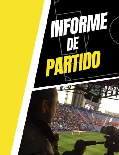 Informe de partido: para analistas y entrenadores de fútbol, con 100 plantillas para rellenar y crear estadísticas del juego.