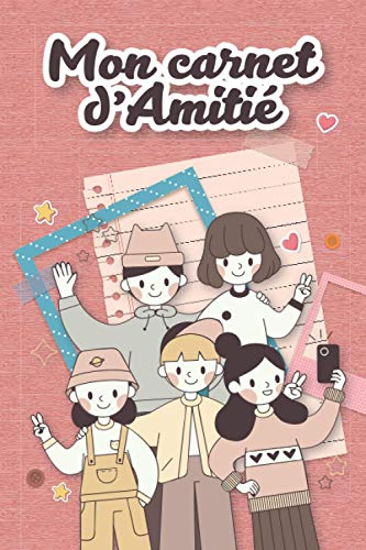 Mon carnet d’amitié: Demande à tes amis de remplir ce journal pour garder en souvenir votre amitié. Ce carnet est destiné aux filles comme aux garçons ... Format 15x22 cm, 66 pages, reliure brochée