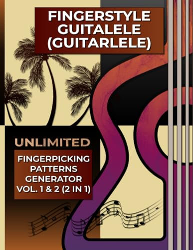 Fingerstyle Guitalele (Guitarlele). Unlimited Fingerpicking Patterns Generator Vol.1&2 (2 in 1): 3000 Unique Fingerpicking Patterns. Over 8 Million ... Notes and Tabs. Beginner to Advanced.