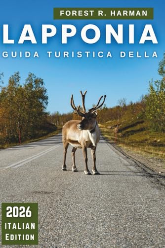 GUIDA TURISTICA DELLA LAPPONIA 2026: Passaggi chiari per l'osservazione dell'aurora, giornate etiche di husky e renne, preparazione per il vero freddo e percorsi facili attraverso la Finlandia artica
