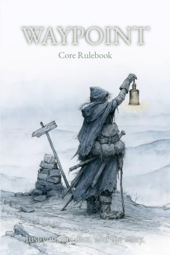 WAYPONT Core Rulebook: Solo RPG Rulebook for the WAYPOINT RPG Game System (WAYPOINT Solo RPG)
